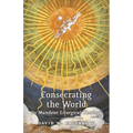 Consecrating the World: On Mundane Liturgical Theology