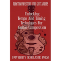 Rhythm Mastery For Guitarists: Unlocking Tempo And Timing Techniques For Guitar Composition