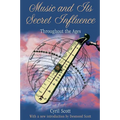 Music and Its Secret Influence: Throughout the Ages