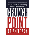 The Crunch Point: The Secret to Succeeding When It Matters Most