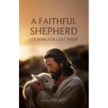 A Faithful Shepherd Looking for Lost Sheep