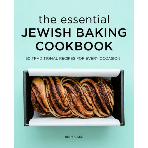 The Essential Jewish Baking Cookbook: 50 Traditional Recipes for Every Occasion