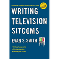 Writing Television Sitcoms: Revised and Expanded Edition of the Go-to Guide