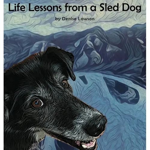 Life Lessons from a Sled Dog