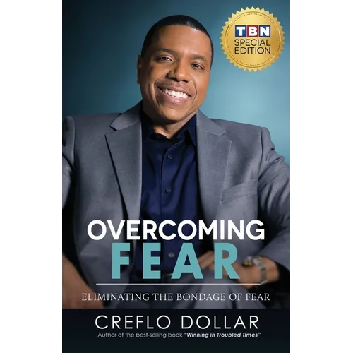 Overcoming Fear: Eliminating the Bondage of Fear