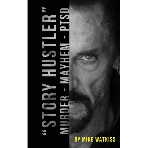 "Story Hustler": Murder-Mayhem-PTSD