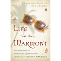 Life at the Marmont: The Inside Story of Hollywood's Legendary Hotel of the Stars - Chateau Marmont