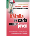 La Batalla de Cada Mujer Joven - Serie Favoritos: Protege Tu Mente, Tu Corazón Y Tu Cuerpo En Un Mundo Saturado de Sexualidad