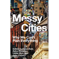 Messy Cities: Why We Can't Plan Everything