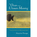 An Ocean of the Ultimate Meaning: Teachings on Mahamudra