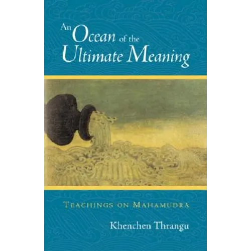 An Ocean of the Ultimate Meaning: Teachings on Mahamudra