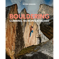 Bouldering: Climbing, No Ropes Attached