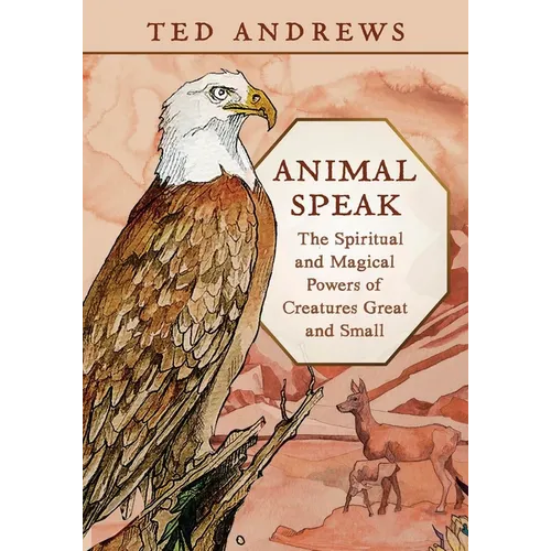 Animal Speak: The Spiritual and Magical Powers of Creatures Great and Small