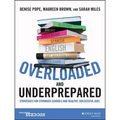 Overloaded and Underprepared: Strategies for Stronger Schools and Healthy, Successful Kids