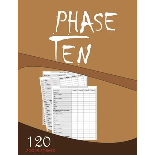 Phase Ten 120 Score sheets: Large Size (8.5 x 11 inches)