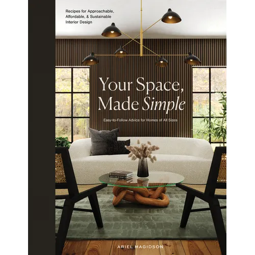 Your Space, Made Simple: Interior Design That's Approachable, Affordable, and Sustainable
