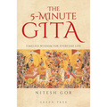 The 5-Minute Gita: Timeless Wisdom for Everyday Life
