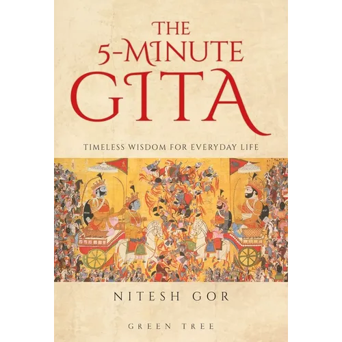 The 5-Minute Gita: Timeless Wisdom for Everyday Life