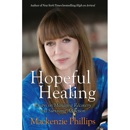 Hopeful Healing: Essays on Managing Recovery and Surviving Addiction
