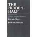 The Hidden Half: Studies of Plains Indian Women