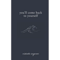 You'll Come Back to Yourself