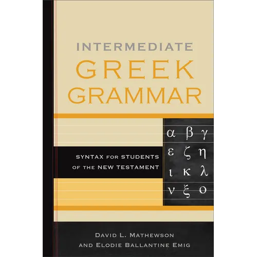 Intermediate Greek Grammar: Syntax for Students of the New Testament
