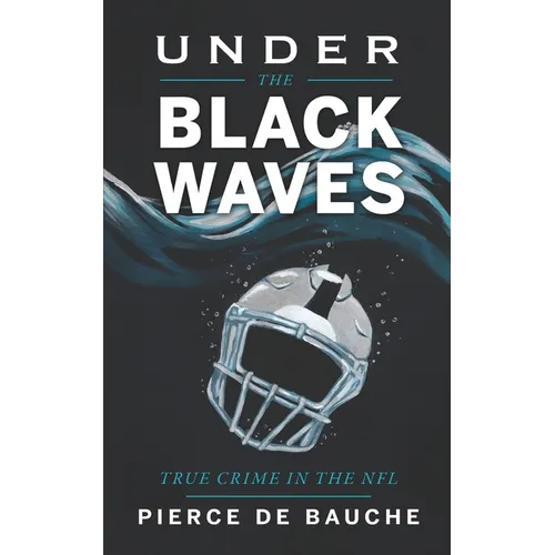 Under the Black Waves: True Crime in the NFL