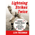 Lightning Strikes Twice: Johnny Vander Meer and the Cincinnati Reds