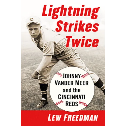 Lightning Strikes Twice: Johnny Vander Meer and the Cincinnati Reds