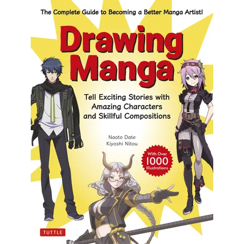 Drawing Manga: Tell Exciting Stories with Amazing Characters and Skillful Compositions (with Over 1,000 Illustrations)