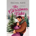 The Christmas Fake: A Small Town Fake Dating Romance