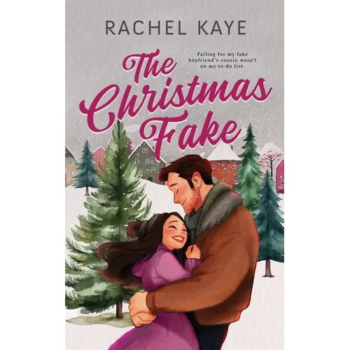 The Christmas Fake: A Small Town Fake Dating Romance