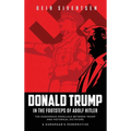 Donald Trump in the Footsteps of Adolf Hitler: The Dangerous Parallels Between Trump and Historical Dictators