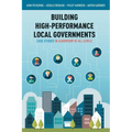 Building High-Performance Local Governments: Case Studies in Leadership at All Levels