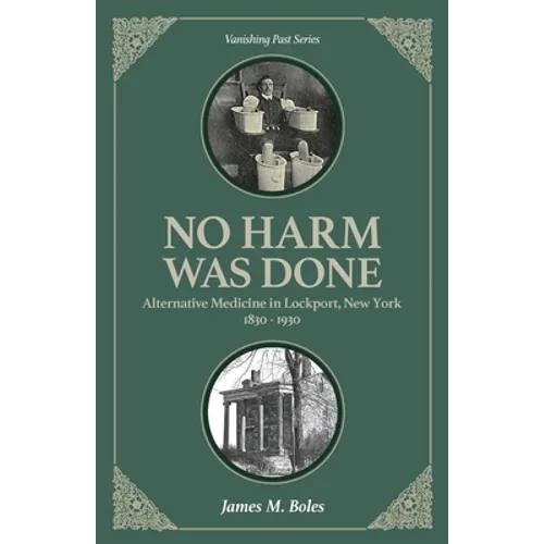 No Harm Was Done: Alternative Medicine in Lockport, New York 1830-1930