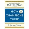 How Champions Think: In Sports and in Life