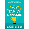 The Family Dynamic: A Journey Into the Mystery of Sibling Success