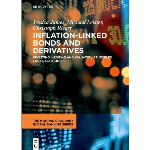 Inflation-Linked Bonds and Derivatives: Investing, Hedging and Valuation Principles for Practitioners