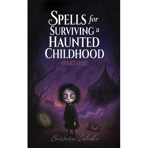 Spells for Surviving a Haunted Childhood: Part One