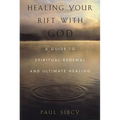 Healing Your Rift with God: A Guide to Spiritual Renewal and Ultimate Healing