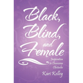 Black, Blind, and Female: Inspiration to Overcome Obstacles