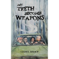 My Teeth Become Weapons