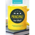 You're the Principal! Now What?: Strategies and Solutions for New School Leaders