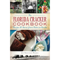 The Florida Cracker Cookbook: Recipes & Stories from Cabin to Condo