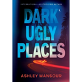 Dark Ugly Places