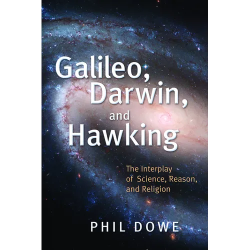 Galileo, Darwin, and Hawking: The Interplay of Science, Reason, and Religion
