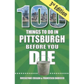100 Things to Do in Pittsburgh Before You Die, 3rd Edition