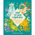 How to Calm a Rain Bull: And Other Stories of the Changing Seasons from Around the World