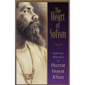 The Heart of Sufism: Essential Writings of Hazrat Inayat Khan