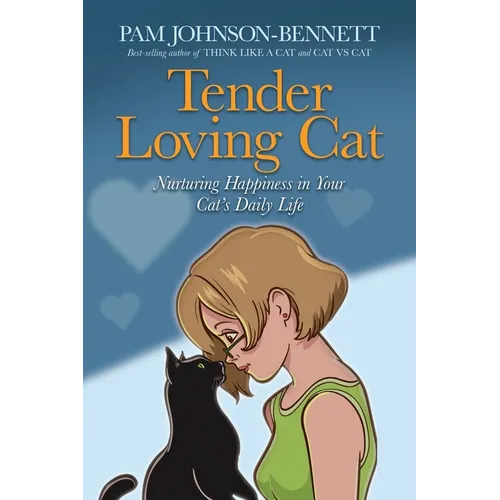 Tender Loving Cat: Nurturing Happiness in Your Cat's Daily Life